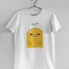 Gudetama wut Japanese Tee Shirt