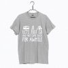 Let’s Just Go And Not Come Back For Awhile Dark T Shirt