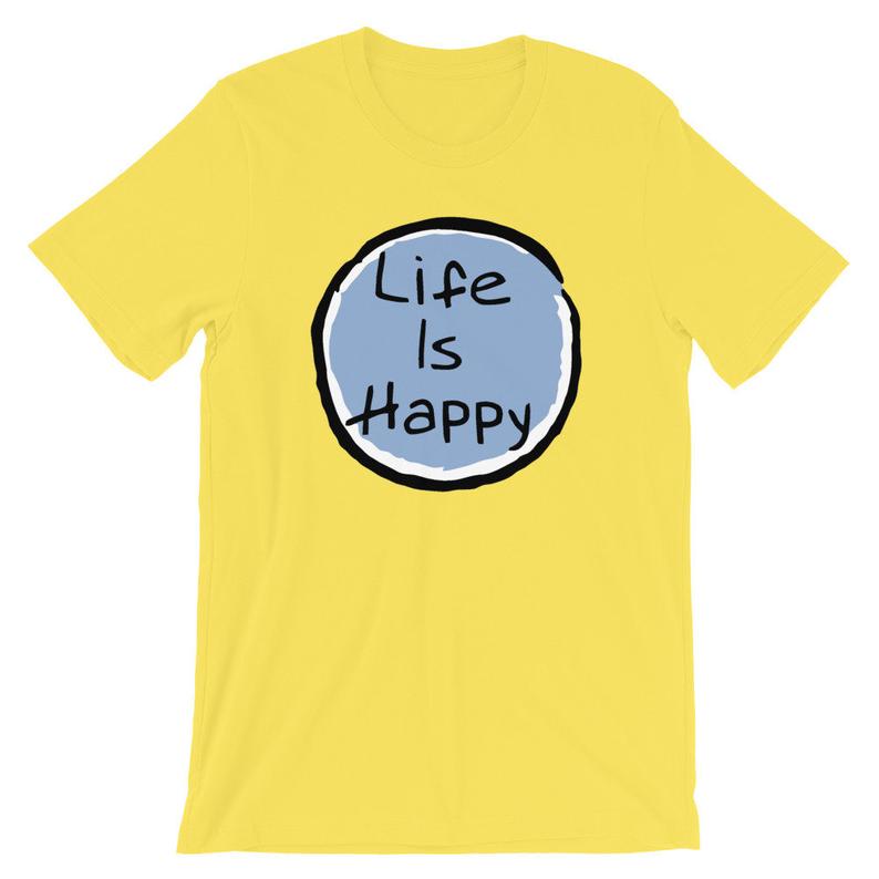 Life Is Happy T-Shirt