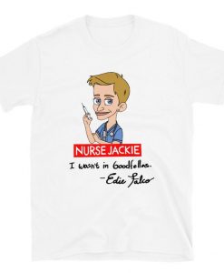 Nurse Jackie – I Wasn’t In Goodfellas t shirt