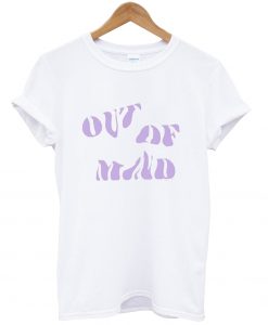 Out Of Mind shirt
