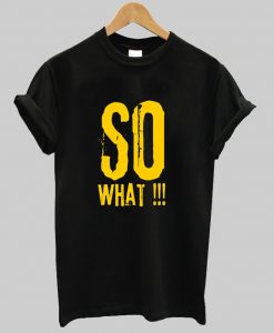 SO What Letter shirt