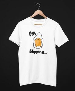 Gudetama I’m Slipping Cute T Shirt