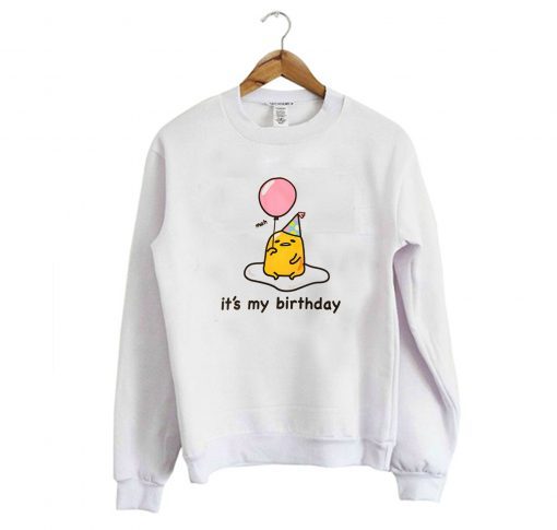 Gudetama it’s My Birthday Sweatshirt