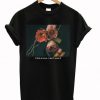 If This Is Love I Don’t Want It Rose T-Shirt