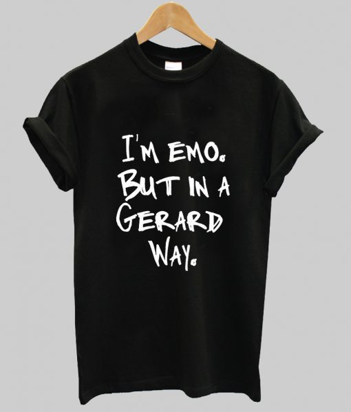 I’m Emo But In A Gerard Way T Shirt