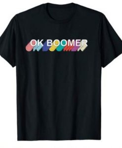 OK Boomer Okay Gen Z t shirt