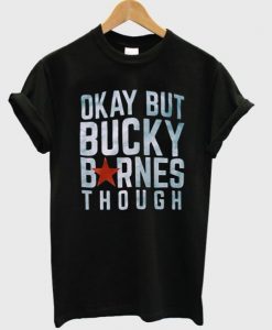 Okay but Bucky Barnes though T-Shirt