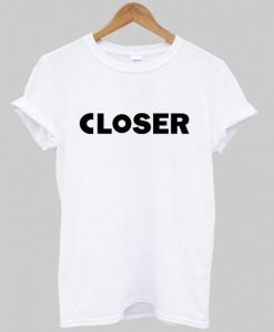 closer T shirt
