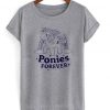 ponies forever T shirt