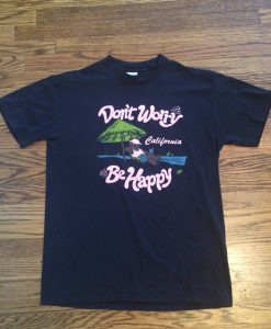 California dont worry be happy tshirt