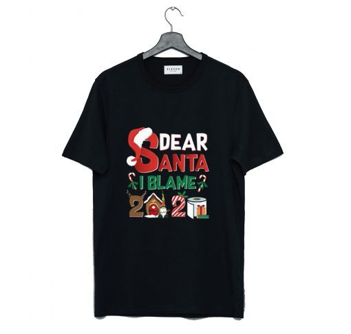 Dear Santa I Blame 2020 T Shirt