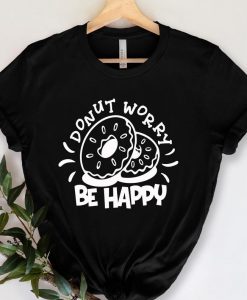 Donut Don't Worry Be Happy Shirt