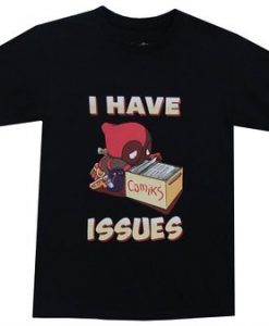 I Have Issues T Shirt