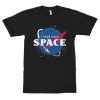 I Need More Space NASA T-Shirt