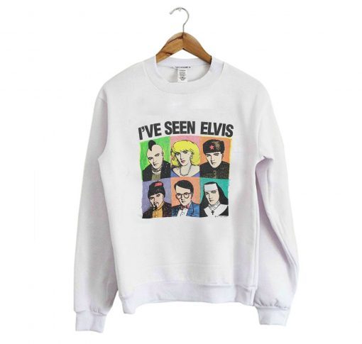 I’ve Seen Elvis Sweatshirt