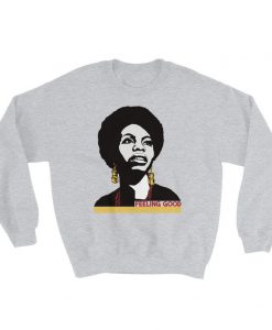 Nina Simone I’m Feeling Good Sweatshirt