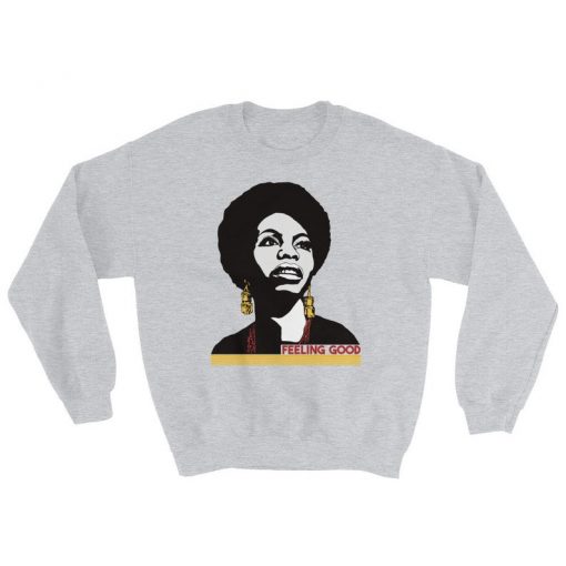 Nina Simone I’m Feeling Good Sweatshirt