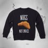 Nugs Not Drugs Food sweatshirt