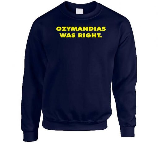 Ozymandias Was Right Sweatshirt