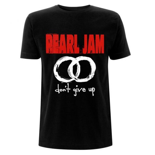 Pearl Jam donn't give up t shirt