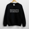 Please Don’t Ask Me About My Future i try Not To Think About It Sweatshirt