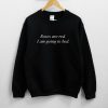 Roses Are Red I Am Going To Bed Sweatshirt
