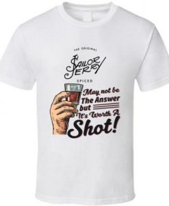 Sailor Jerry Spiced Rum Worth A Shot Funny Drinking Party T Shirt