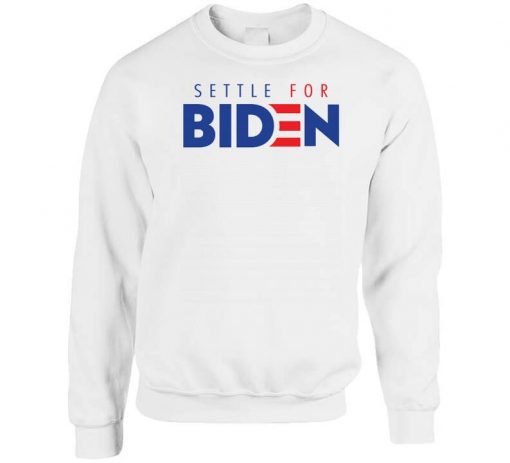 Settle For Biden Sweatshirt