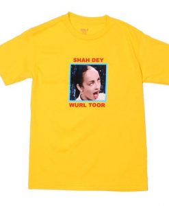 Shah Dey Wurl Toor T Shirt