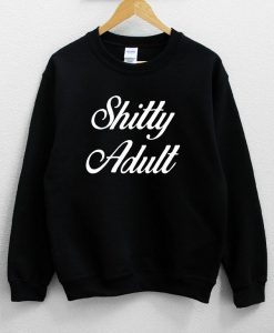 Shitty Adult Sweatshirt