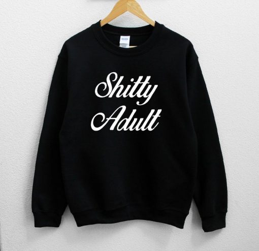 Shitty Adult Sweatshirt