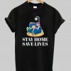 Stay Home Save Lives tshirt