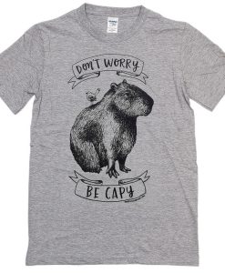dont worry be capy T-shirt