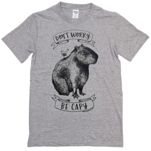 dont worry be capy T-shirt