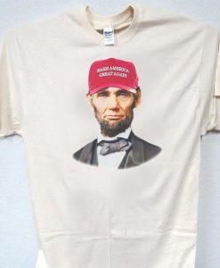 Abraham Lincoln Make America Great Again T Shirt