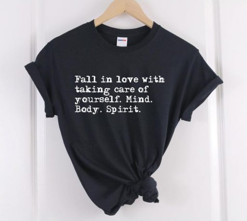 Fall in Love with Taking Care of Yourself Mind Body Spirit T-Shirt