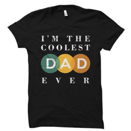 I’m The Coolest Dad Ever T Shirt