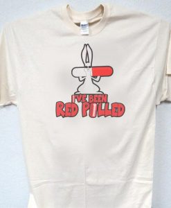 I’ve Been Red Pilled White Rabbit T-Shirt