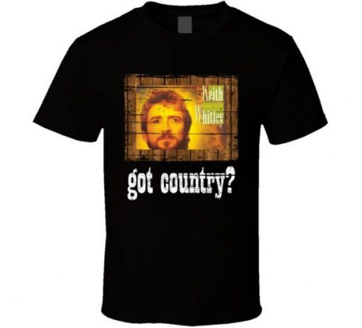 Keith Whitley Got Country Distressed Image T Shirt