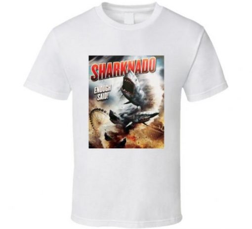 Sharknado Enough Said T Shirt