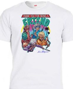 Thanks for Being a Friend Golden Girls T Shirt