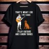 That's What I Do I Pet Dogs t shirt