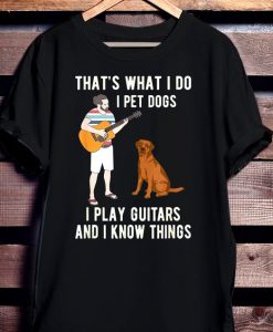 That's What I Do I Pet Dogs t shirt