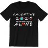 Valentine’s 2021 The One Where I’m Alone Quarantine T Shirt