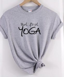 but first yoga t-shirt