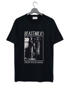 Beastmilk Fear Your Mind T-Shirt