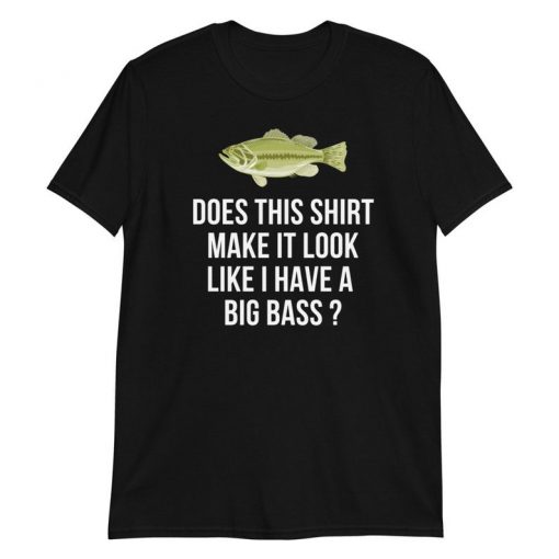 Funny Bass Fishing t shirt