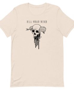 Kill Your Mind t shirt