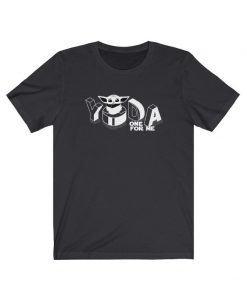 Yoda One For Me Shirt